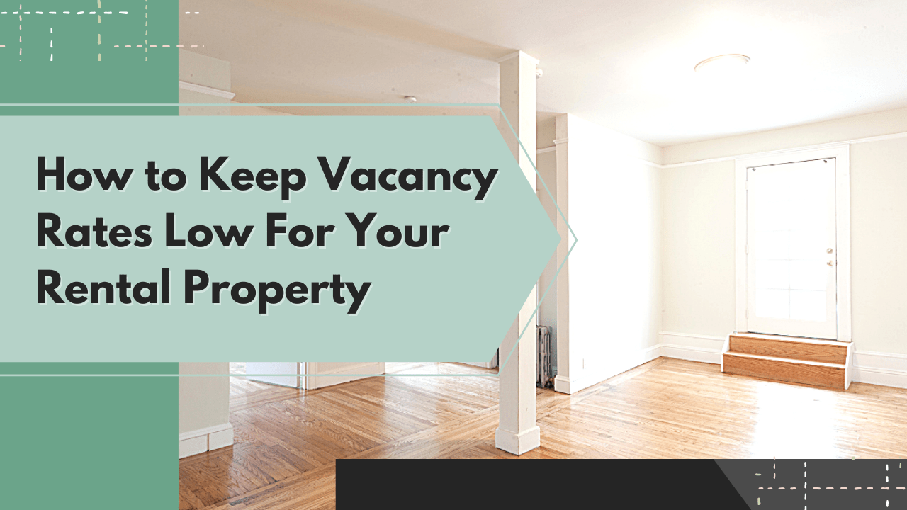 How to Keep Vacancy Rates Low For Your Charlotte Rental Property